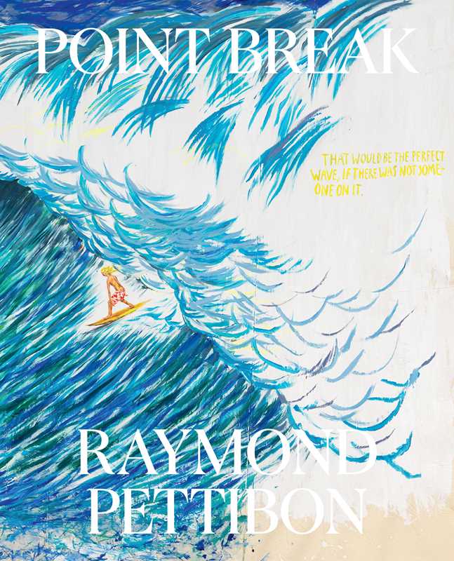 Point Break: Raymond Pettibon, Surfers and Waves by Raymond Pettibon