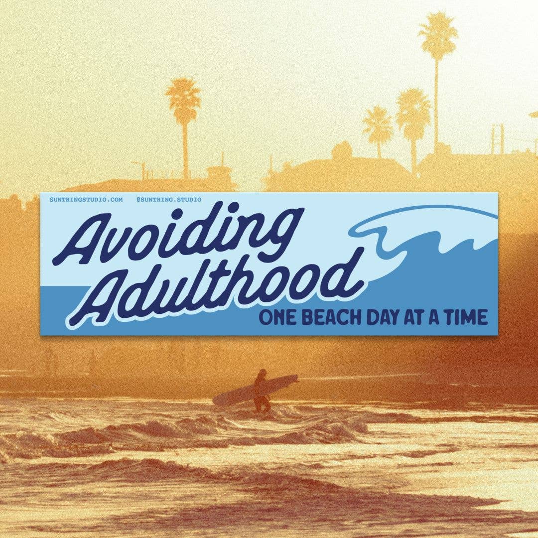 Avoiding Adulthood, One Beach Day at a Time Bumper Sticker