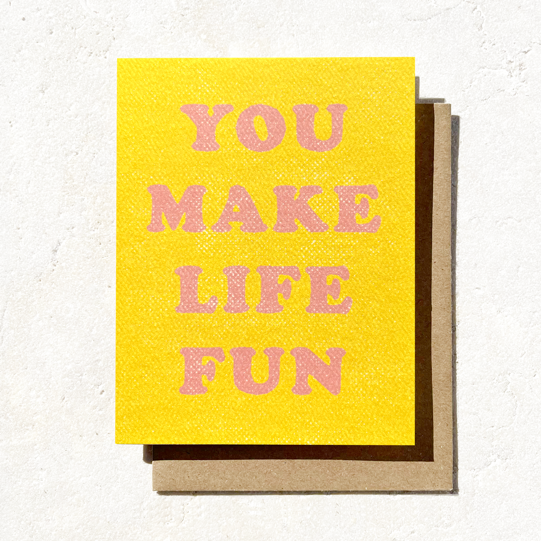 You Make Life Fun | Greeting Card
