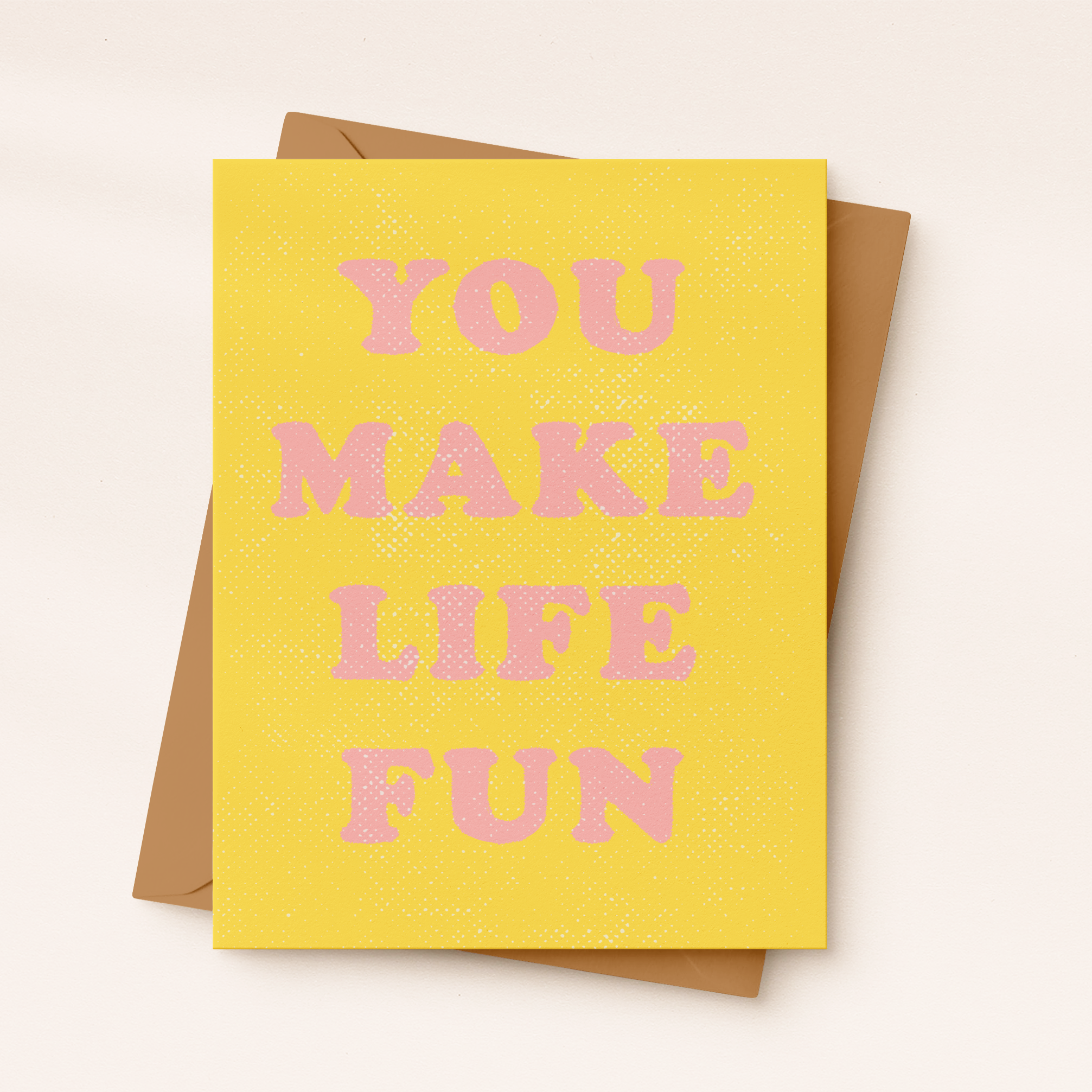 You Make Life Fun | Greeting Card